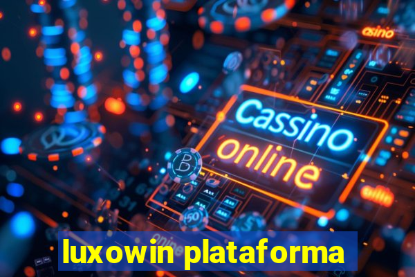 luxowin plataforma